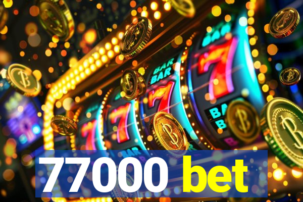 77000 bet